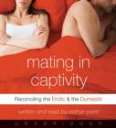 Mating in Captivity : In Search of Erotic Intelligence - eAudiobook