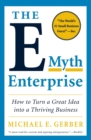 The E-Myth Enterprise : How to Turn a Great Idea into a Thriving Business - Book