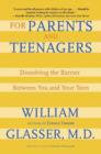 For Parents and Teenagers : Dissolving the Barrier Between You and Your Teen - eBook