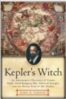 Kepler's Witch : An Astronomer's Discovery of Cosmic Order Amid Religious War, Political Intrigue, and the Heresy Trial of His Mother - eBook