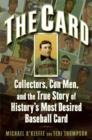 The Card : Collectors, Con Men, and the True Story of History's Most Desired Baseball Card - eBook