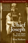 Chief Joseph & the Flight of the Nez Perce : The Untold Story of an American Tragedy - eBook
