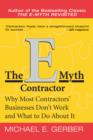 The E-Myth Contractor : Why Most Contractors' Businesses Don't Work and What to Do About It - eBook
