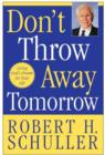 Don't Throw Away Tomorrow : Living God's Dream for Your Life - eBook