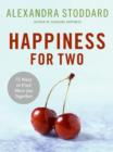 Happiness for Two : 75 Secrets for Finding More Joy Together - eBook