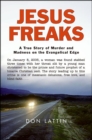 Jesus Freaks : A True Story of Murder and Madness on the Evangelical Edge - eBook