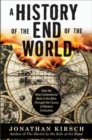 A History of the End of the World : How the Most Controversial Book in the Bible Changed the Course of Western Civilization - eBook