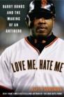 Love Me, Hate Me : Barry Bonds and the making of an Antiher - eBook