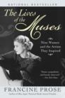 The Lives of the Muses : Nine Women & the Artists They Inspired - eBook