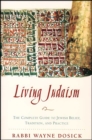 Living Judaism : The Complete Guide to Jewish Belief, Tradition, and Practice - eBook