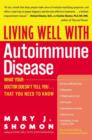 Living Well with Autoimmune Disease : What Your Doctor Doesn't Tell You...That You Need to Know - eBook