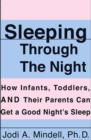 Sleeping Through the Night : How Infants, Toddlers, and Their Parents - eBook