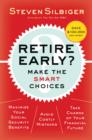Retire Early?  Make the SMART Choices : Take it Now or Later? - eBook