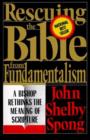 Rescuing the Bible from Fundamentalism : A Bishop Rethinks this Meaning of Script - eBook