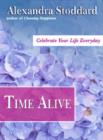 Time Alive : Celebrate Your Life Every Day - eBook