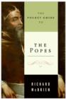 The Pocket Guide to the Popes : The Pontiffs from St. Peter to John Paul - eBook