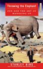 Throwing the Elephant : Zen and the Art of Managing Up - eBook