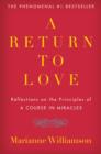 A Return to Love : Reflections on the Principles of A Course in Miracles - eBook