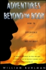 Adventures Beyond the Body : Proving Your Immortality Through Out-of-Body Travel - eBook