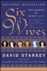 Six Wives : The Queens of Henry VIII - eBook