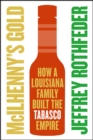 McIlhenny's Gold : How a Louisiana Family Built the Tabasco Empire - eBook