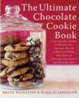 The Ultimate Chocolate Cookie Book : From Chocolate Melties to Whoopie Pies, Chocolate Biscotti to Black and Whites, with Dozens of Chocolate Chip Cookies and Hundreds More - eBook