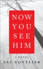 Now You See Him : A Novel - eBook