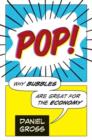 Pop! : Why Bubbles Are Great For The Economy - eBook