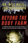 Beyond the Body Farm : A Legendary Bone Detective Explores Murders, Mysteries, and the Revolution in Forensic Science - eBook