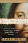 Jesus, Interrupted : Revealing the Hidden Contradictions in the Bible (And Why We Don't Know About Them) - eBook