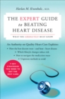 The Expert Guide to Beating Heart Disease : What You Absolutely Must Know - eBook