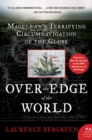 Over the Edge of the World : Magellan's Terrifying Circumnavigation of the Globe - eBook