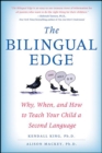 The Bilingual Edge : Why, When, and How to Teach Your Child a Second Language - eBook