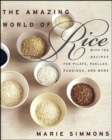 The Amazing World of Rice : with 150 Recipes for Pilafs, Paellas, Puddings, and More - eBook