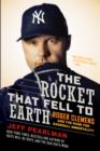 The Rocket That Fell to Earth : Roger Clemens and the Rage for Baseball Immortality - eBook