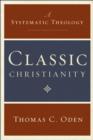 Classic Christianity : A Systematic Theology - eBook