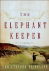 The Elephant Keeper : A Novel - eBook