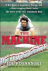 The Machine : A Hot Team, a Legendary Season, and a Heart-stopping World Series: The Story of the 1975 Cincinnati Reds - eBook