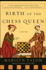 Birth of the Chess Queen : A History - eBook