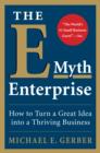 The E-Myth Enterprise : How to Turn a Great Idea into a Thriving Business - eBook