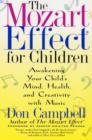 The Mozart Effect for Children : Awakening Your Child's Mind, Health, and Creativity with Music - eBook