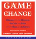 Game Change : Obama and the Clintons, McCain and Palin, and the Race of a Lifetime - eAudiobook