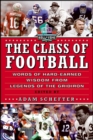 The Class of Football : Words of Hard-Earned Wisdom from Legends of the Gridiron - eBook