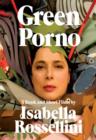 Green Porno : A Book and Short Films by Isabella Rossellini - eBook