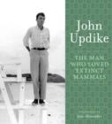 The Man Who Loved Extinct Mammals : A Selection from the John Updike Audio Collection - eAudiobook