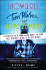 Showgirls, Teen Wolves, and Astro Zombies : A Film Critic's Year-Long Quest to Find the Worst Movie Ever Made - eBook