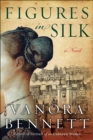 Figures in Silk : A Novel - eBook