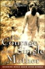 The Courage To Be a Single Mother : Becoming Whole Again After Divorce - eBook