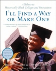 I'll Find a Way or Make One : A Tribute to Historically Black Colleges and Universities - eBook