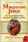 Misquoting Jesus : The Story Behind Who Changed the Bible and Why - eBook